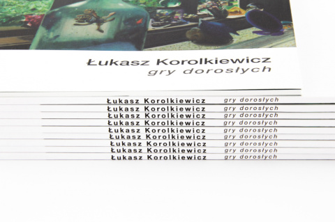 ŁUKASZ KOROLKIEWICZ „gry dorosłych” ŁUKASZ KOROLKIEWICZ „gry dorosłych”