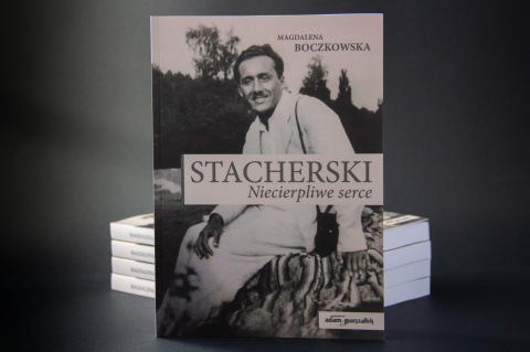 MAGDALENA BOCZKOWSKA "Stacherski. Niecierpliwe serce" MAGDALENA BOCZKOWSKA "Stacherski. Niecierpliwe serce"